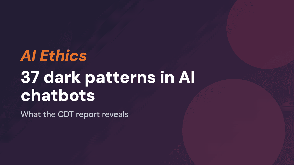 37 dark patterns in AI chatbots: what the CDT report reveals