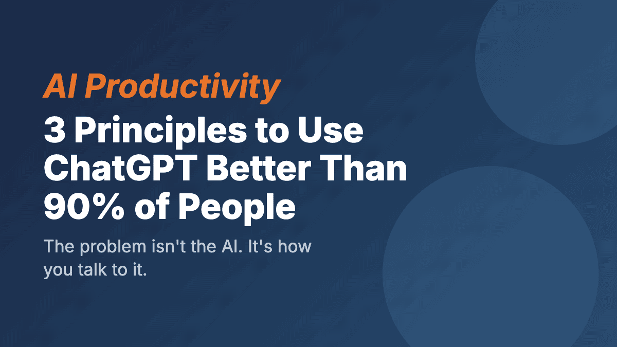 3 principles to use ChatGPT better than 90% of people