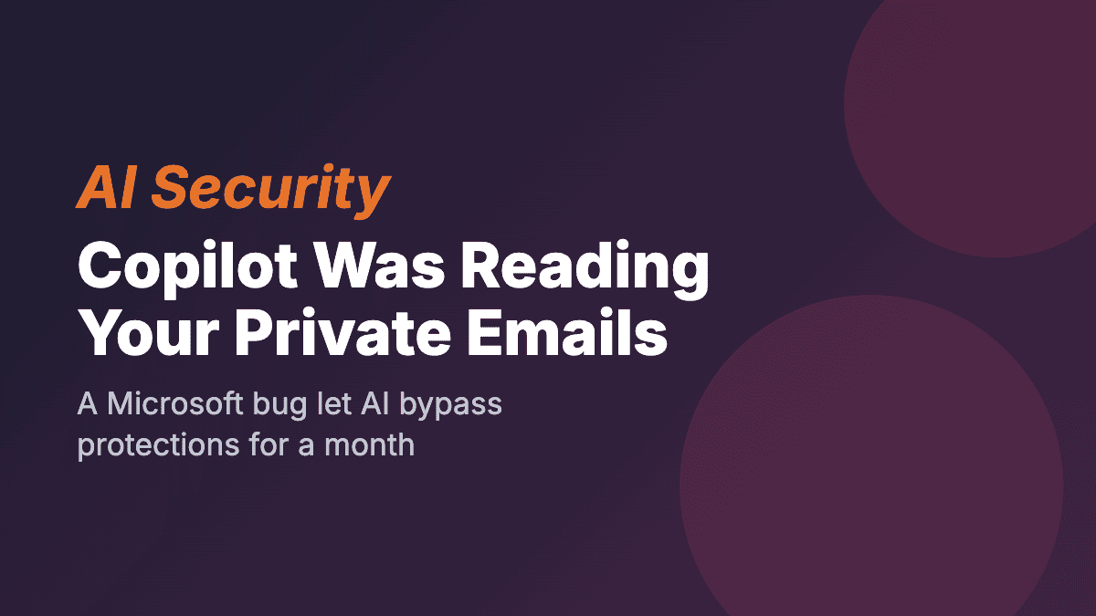 Microsoft Copilot spent a month reading your 'confidential' emails