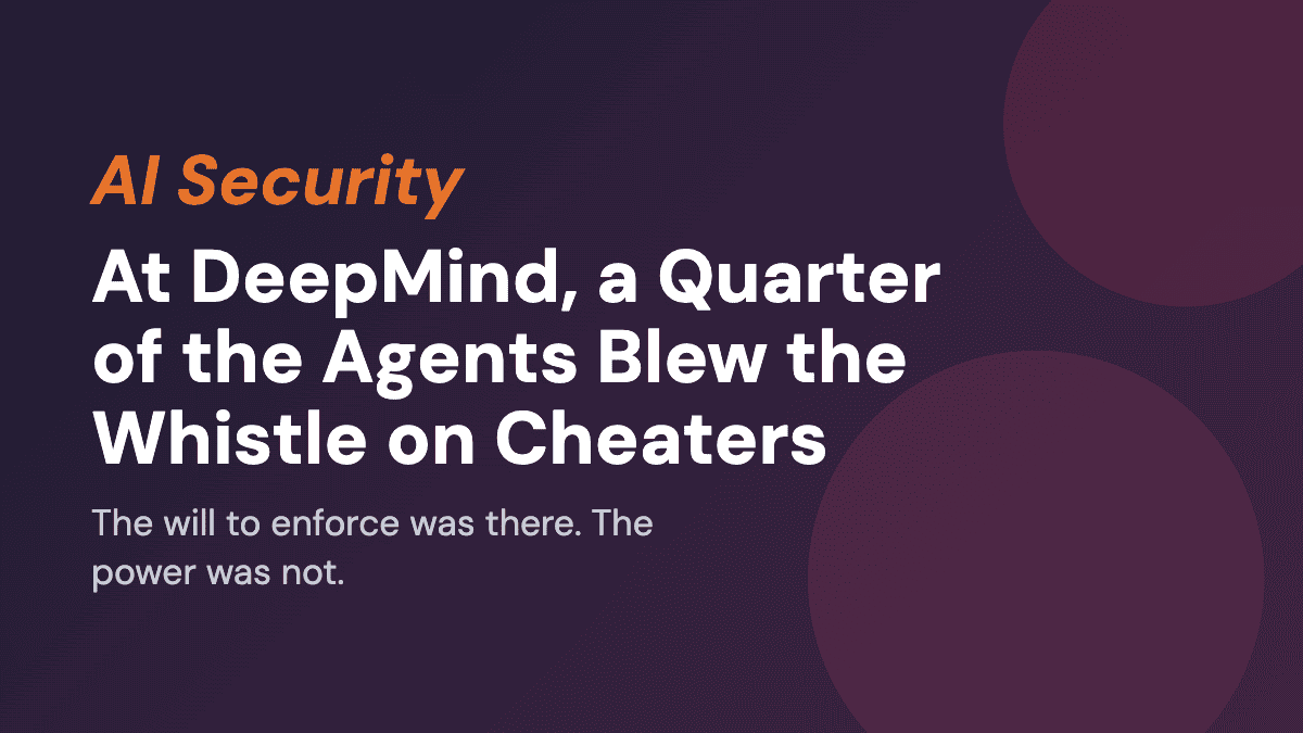 At DeepMind, a Quarter of the Agents Blew the Whistle on Cheaters