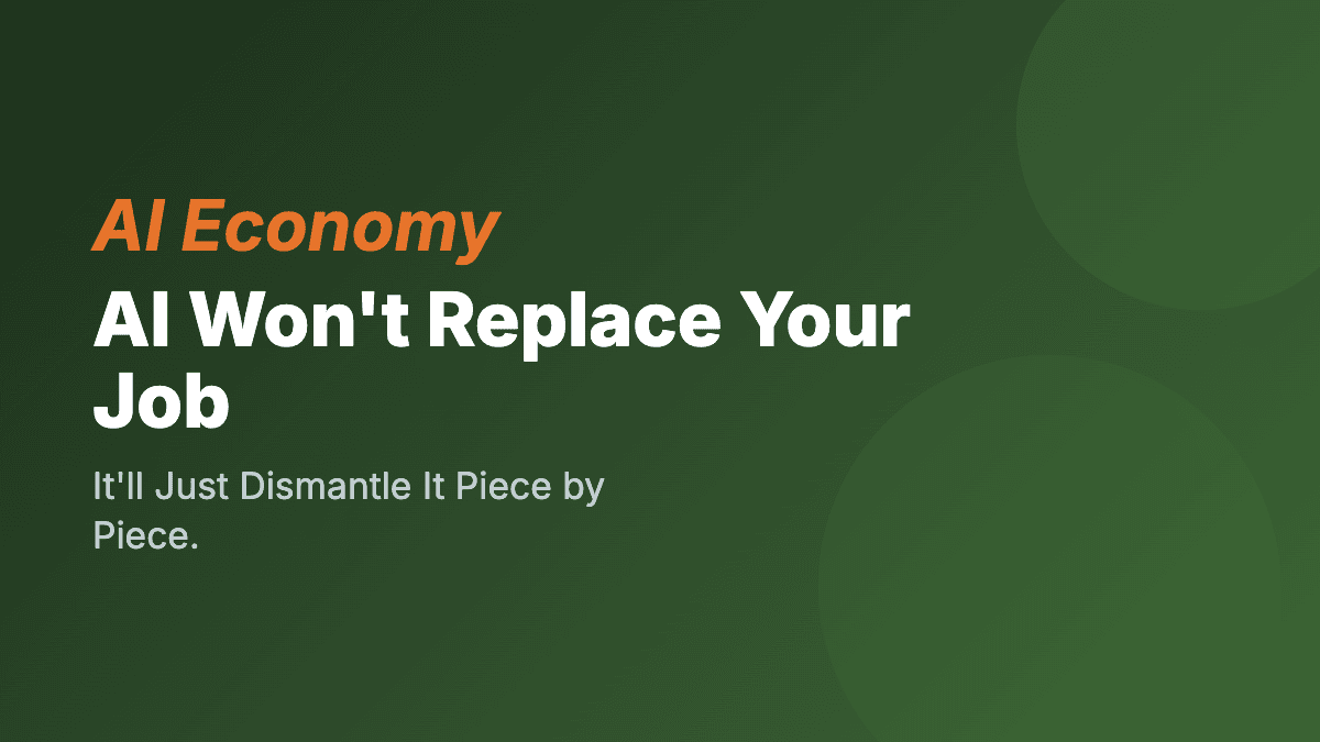 AI Won't Replace Your Job. It'll Just Dismantle It Piece by Piece.