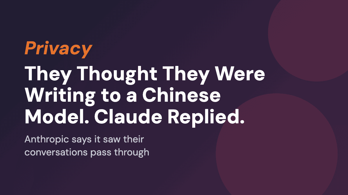 They Thought They Were Writing to a Chinese Model. Claude Replied.