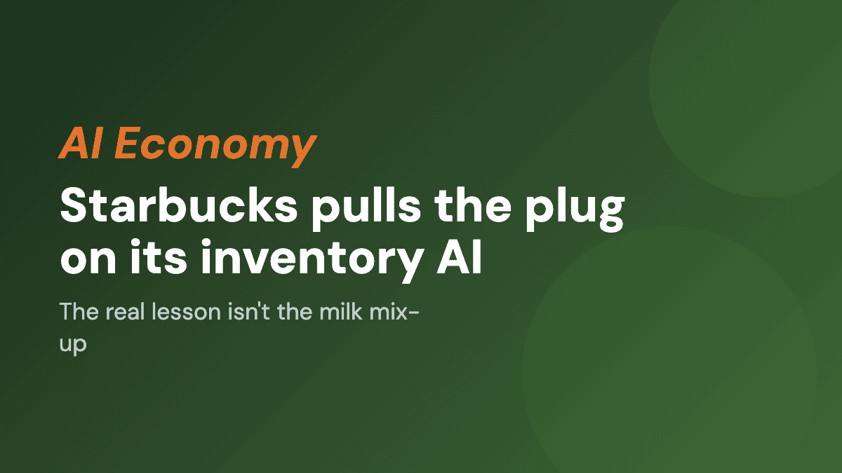 Starbucks pulls the plug on its inventory-counting AI: the real lesson isn't the milk mix-up