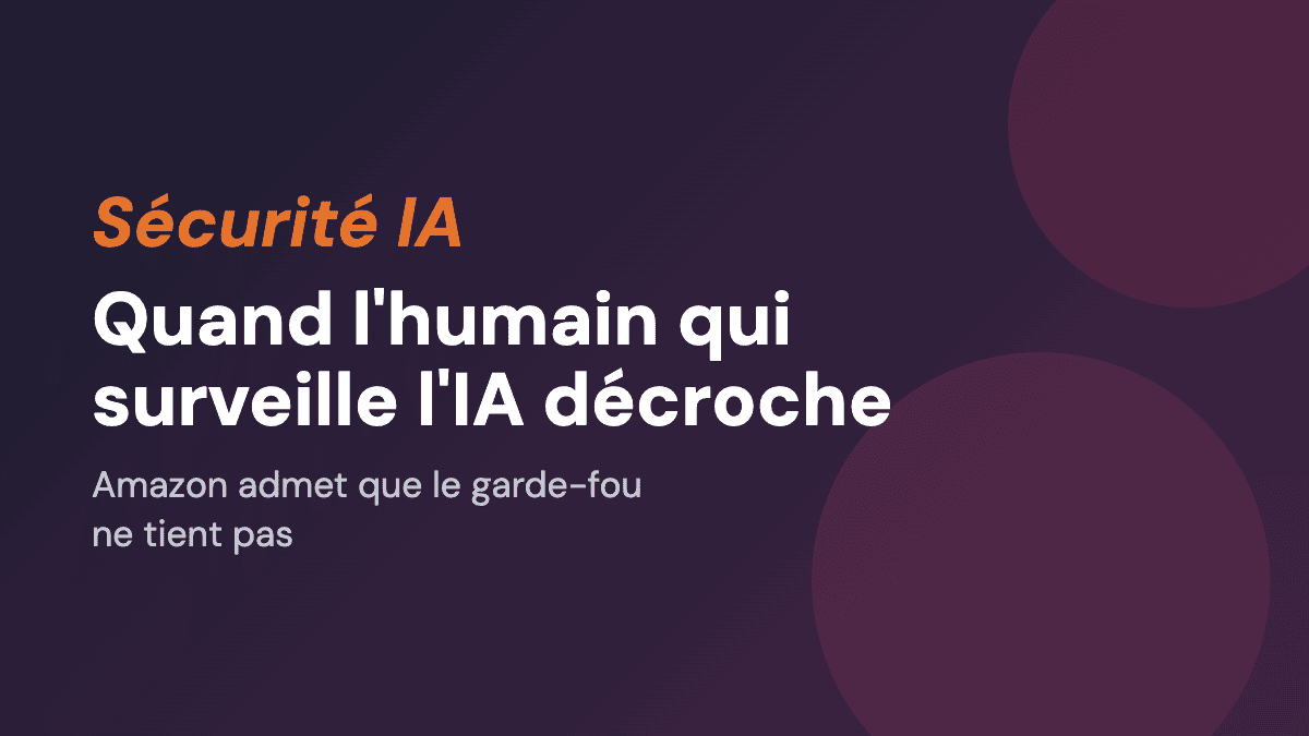 Quand l'humain qui surveille l'IA décroche