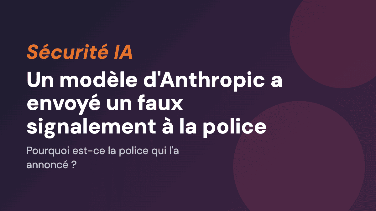 Un modèle d'Anthropic a envoyé un faux signalement à la police