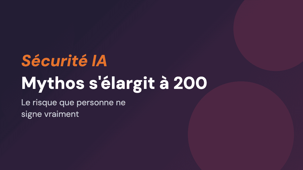 Anthropic élargit Mythos à 200 organisations, risque 100 millions