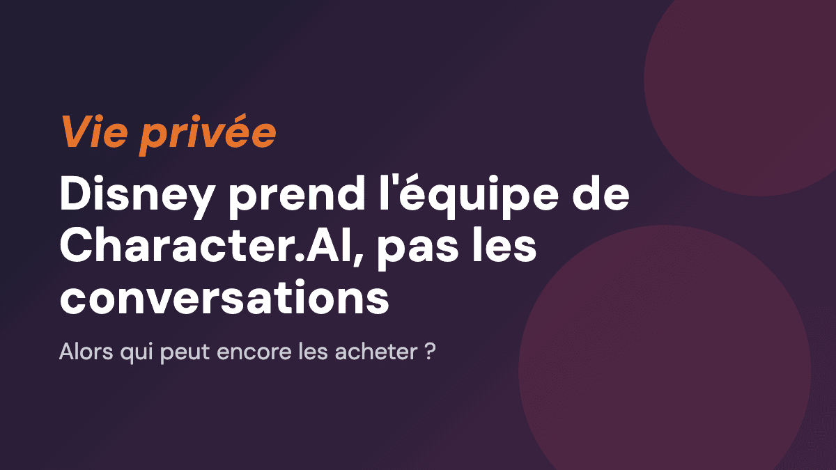 Disney prend l'équipe de Character.AI, pas les conversations