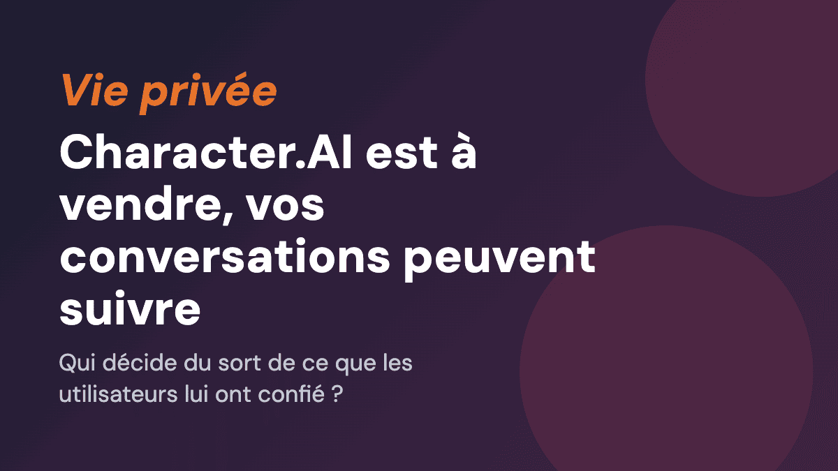 Character.AI est à vendre, vos conversations peuvent suivre