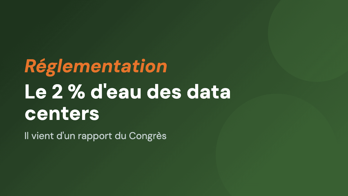 Le 2 % d'eau des data centers vient d'un rapport du Congrès