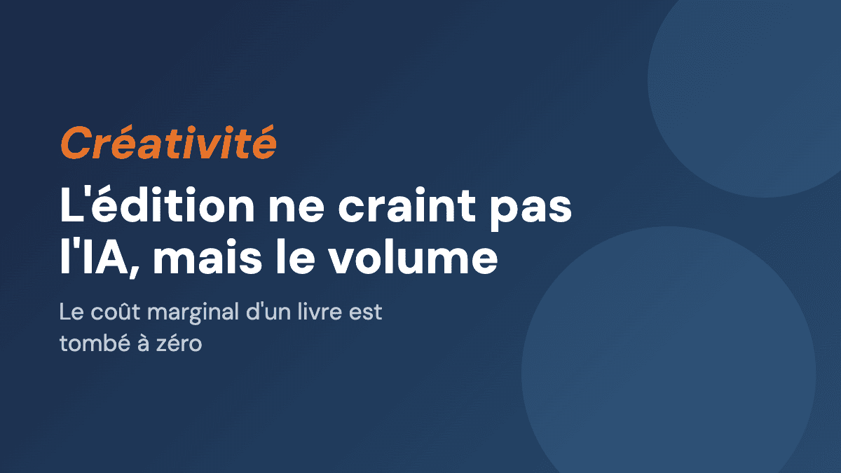L'édition ne craint pas l'IA. Elle craint le volume.