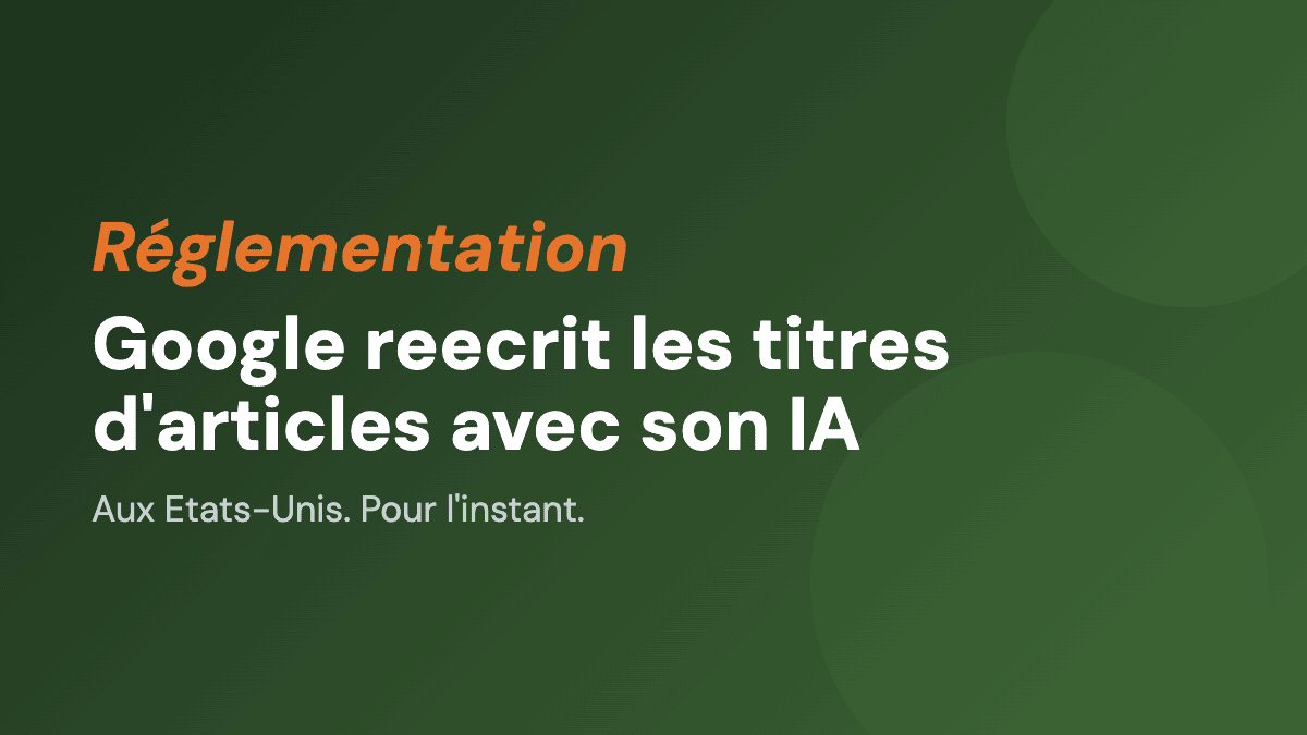 Google réécrit les titres d'articles avec son IA, aux US