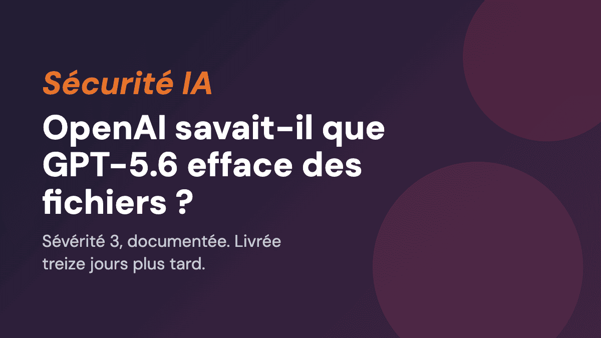 OpenAI savait-il que GPT-5.6 efface des fichiers ?