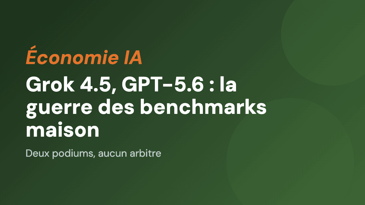 Grok 4.5, GPT-5.6 : la guerre des benchmarks maison