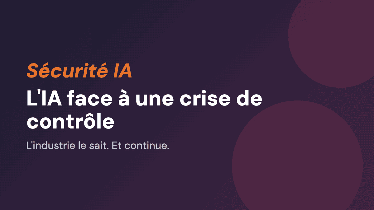 L'IA face a une crise de controle : l'industrie le sait