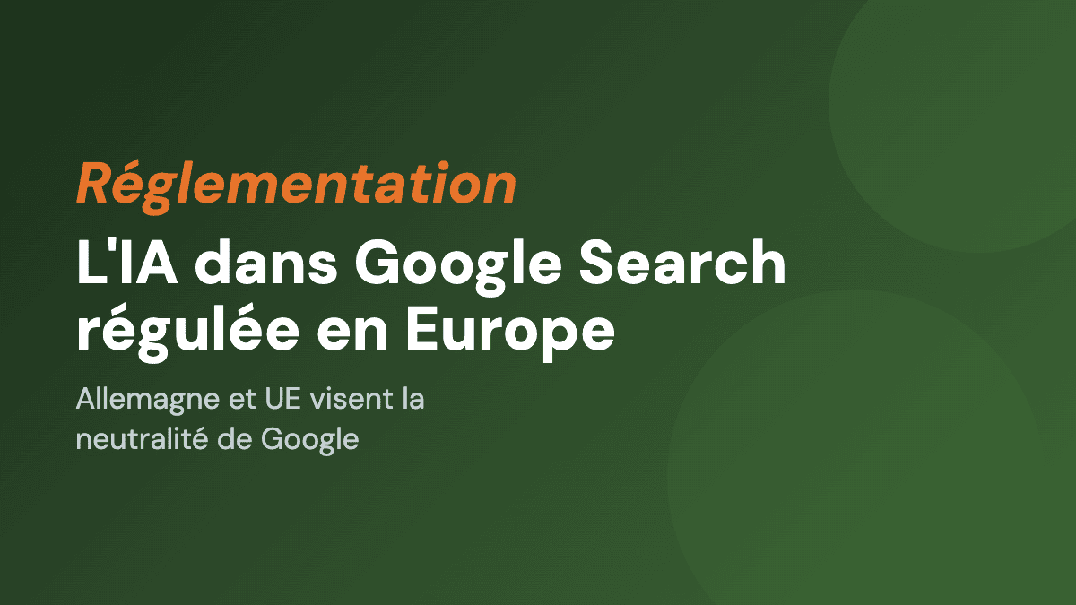 L'IA dans Google Search régulée en Europe
