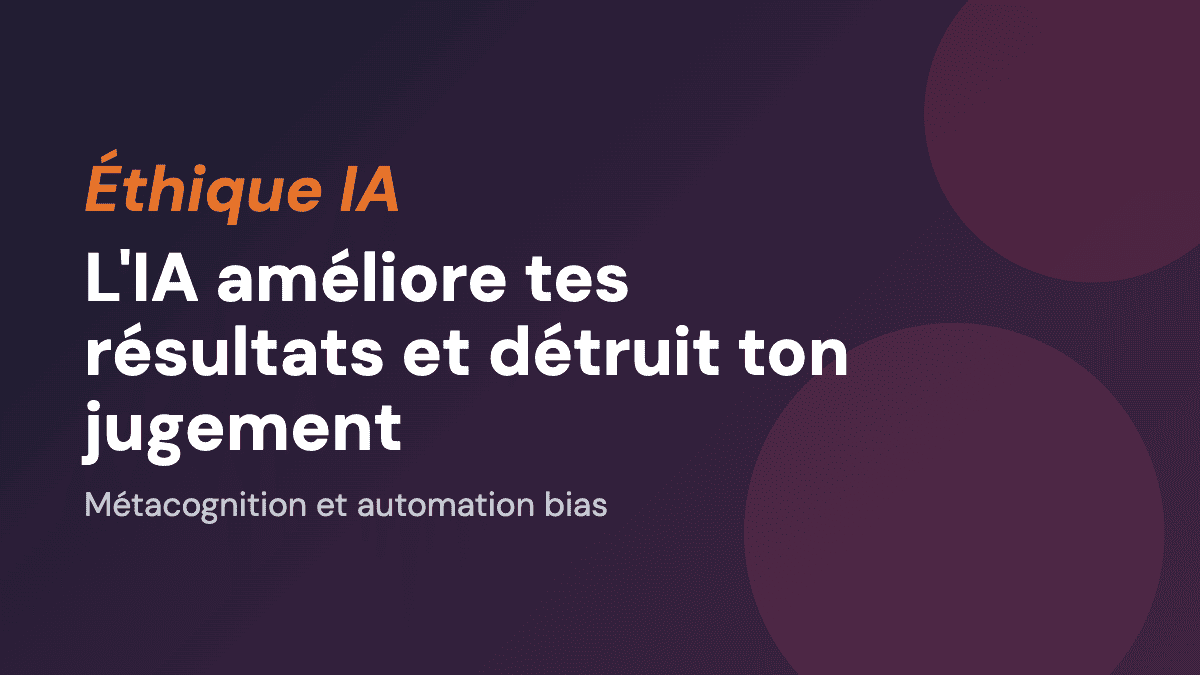 L'IA améliore tes résultats et détruit ton jugement