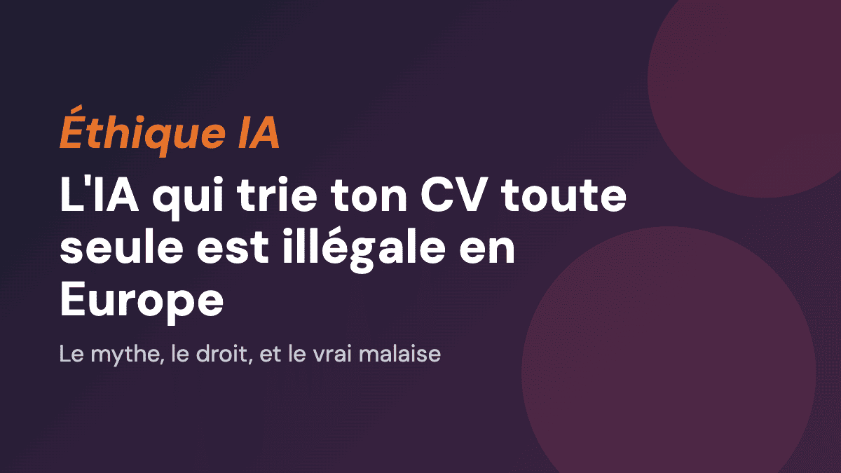 L'IA qui trie ton CV toute seule est illégale en Europe