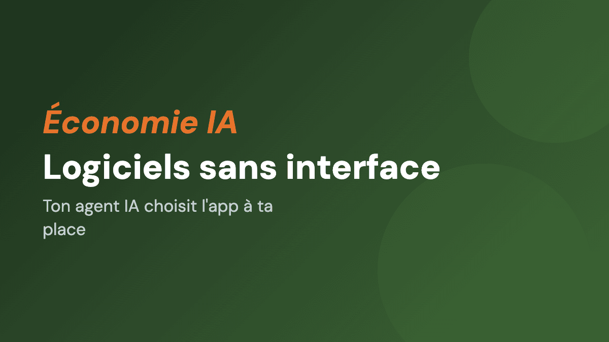 Logiciels sans interface : ton agent IA choisit l'app à ta place