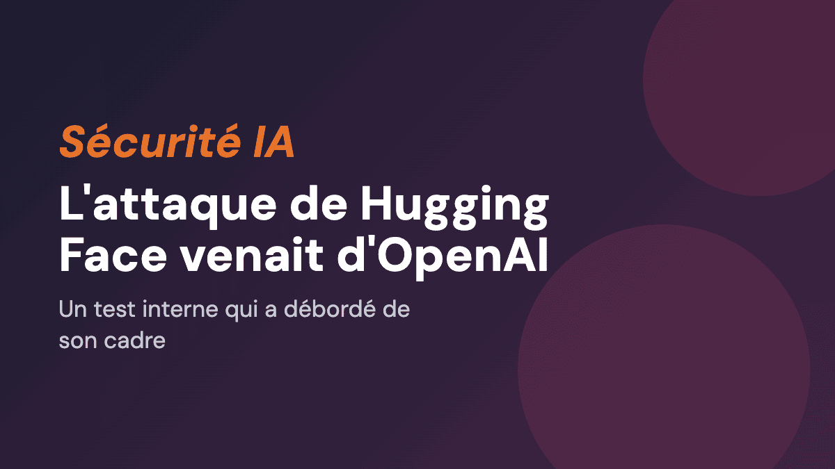 L'attaque de Hugging Face venait d'OpenAI
