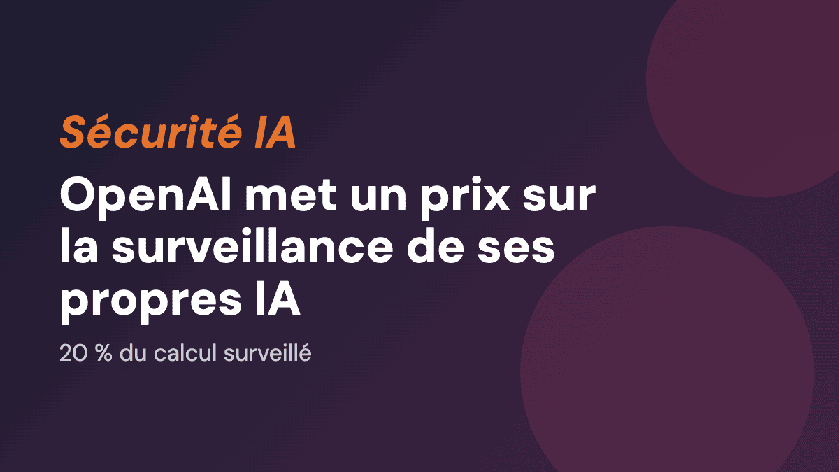 OpenAI met un prix sur la surveillance de ses propres IA