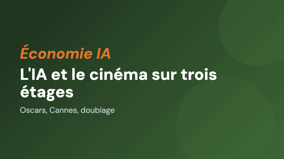 L'IA et le cinéma sur trois étages : Oscars, Cannes, doublage