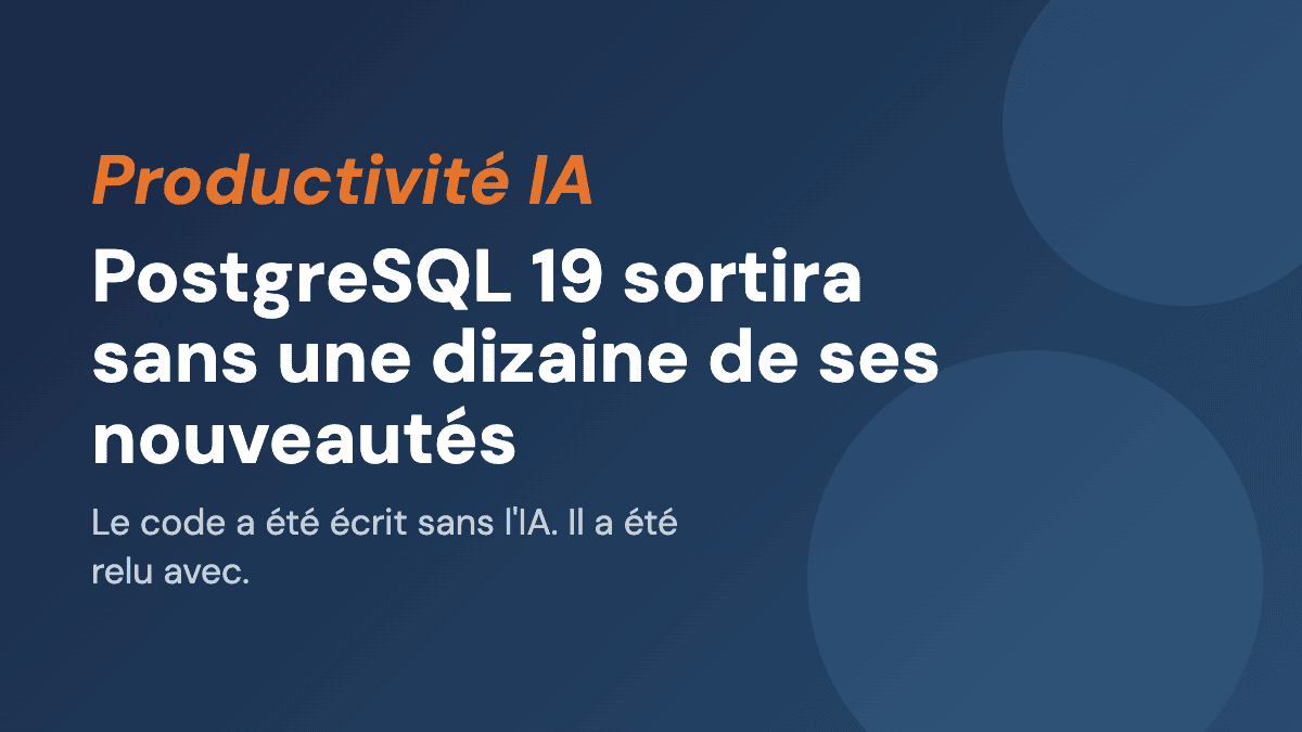PostgreSQL 19 sortira sans une dizaine de ses nouveautés