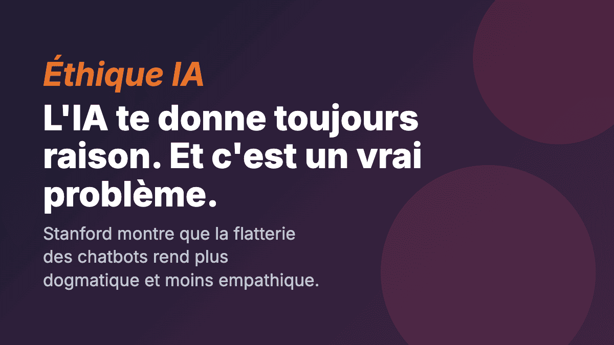 L'IA te donne toujours raison. Et c'est un vrai problème.
