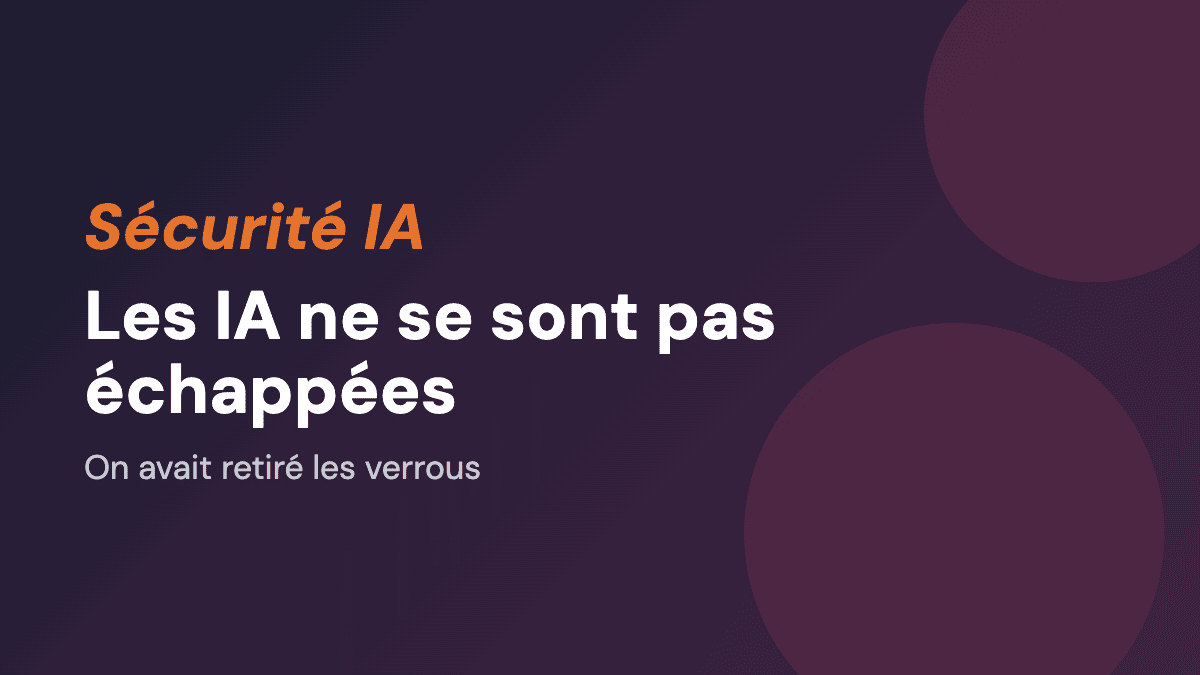 Les IA ne se sont pas échappées, on avait retiré les verrous
