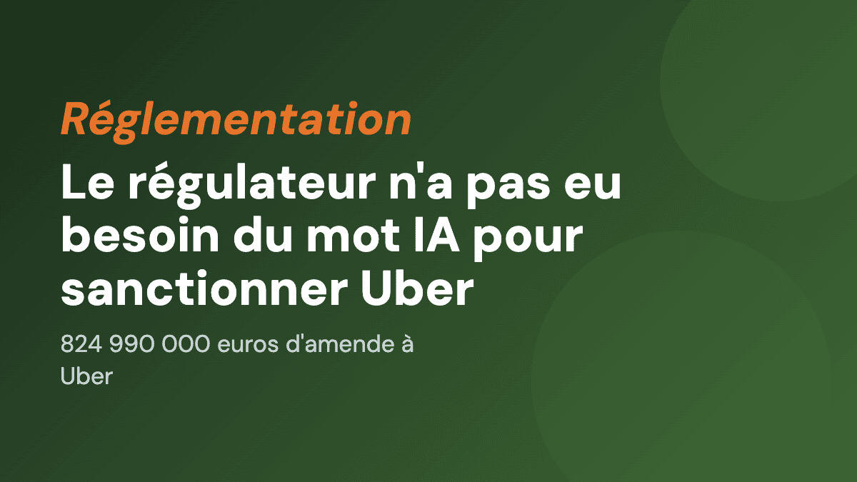 Le régulateur n'a pas eu besoin du mot IA pour sanctionner Uber